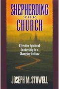 Shepherding The Church: Effective Spiritual Leadership In A Changing Culture