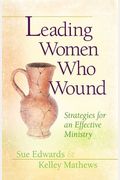 Leading Women Who Wound: Strategies For An Effective Ministry