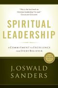 Spiritual Leadership: Principles Of Excellence For Every Believer