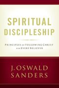 Spiritual Discipleship: Principles Of Following Christ For Every Believer