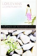 Stones of Remembrance: A Rock-Hard Faith from Rock-Hard Places