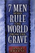 Seven Men Who Rule The World From The Grave