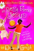 My Best Friend Jesus!: Meditating On God's Truth About True Friendship (Secret Keeper Girl Bible Study)