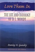 Love Them In: The Life And Theology Of D.l. Moody