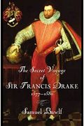 The Secret Voyage Of Sir Francis Drake: 1577-1580