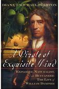 A Pirate Of Exquisite Mind: The Life Of William Dampier: Explorer, Naturalist, And Buccaneer