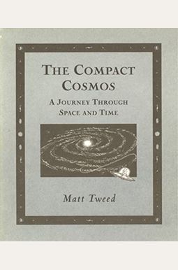 Compact Cosmos: A Journey Through Space and Time (Wooden Books) Compact Cosmos: A Journey Through Space and Time (Wooden Books)