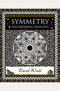 Symmetry: The Ordering Principle Symmetry: The Ordering Principle