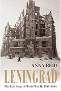 Leningrad: The Epic Siege Of World War Ii, 1941-1944