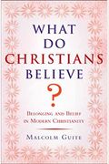What Do Christians Believe?: Belonging and Belief in Modern Christianity