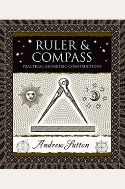Ruler & Compass: Practical Geometric Constructions Ruler & Compass: Practical Geometric Constructions