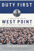 Duty First: A Year In The Life Of West Point And The Making Of American Leaders