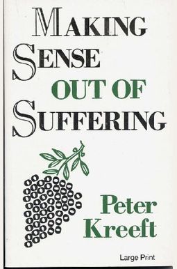Making Sense Out Of Suffering Making Sense Out Of Suffering