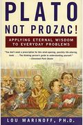 Plato, Not Prozac! Applying Philosophy To Everyday Problems