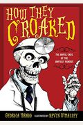 How They Croaked: The Awful Ends Of The Awfully Famous