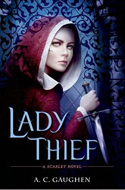 Lady Thief: A Scarlet Novel Lady Thief: A Scarlet Novel