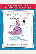 Women Who Broke The Rules: Mary Todd Lincoln