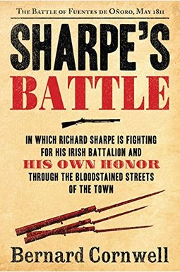 Sharpe's Battle: The Battle of Fuentes de Onoro, May 1811 Sharpe's Battle: The Battle of Fuentes de Onoro, May 1811