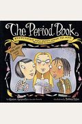 The Period Book: A Girl's Guide to Growing Up (But Need to Know)