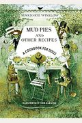 Mud Pies And Other Recipes: A Cookbook For Dolls