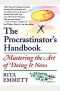 The Procrastinator's Handbook: Mastering The Art Of Doing It Now