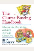 The Clutter-Busting Handbook: Clean It Up, Clear It Out, And Keep Your Life Clutter-Free