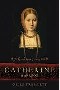 Catherine Of Aragon: The Spanish Queen Of Henry Viii