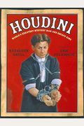 Houdini: World's Greatest Mystery Man and Escape King