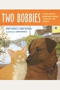 Two Bobbies: A True Story Of Hurricane Katrina, Friendship, And Survival