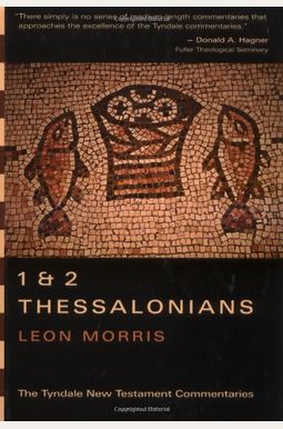 The Epistles Of Paul To The Thessalonians: One And Two The Epistles Of Paul To The Thessalonians: One And Two