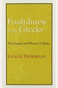 Foolishness To The Greeks: The Gospel And Western Culture