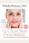 The Clear Skin Prescription: The Perricone Program To Eliminate Problem Skin