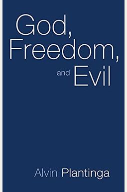 God, Freedom, and Evil God, Freedom, and Evil