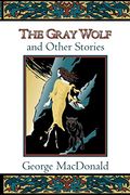 The Gray Wolf And Other Stories