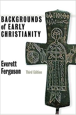 Backgrounds of Early Christianity Backgrounds of Early Christianity