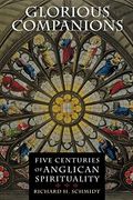 Glorious Companions: Five Centuries Of Anglican Spirituality