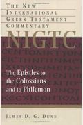 The Epistles To The Colossians And To Philemon