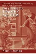 The Letters To Timothy And Titus (New International Commentary On The New Testament)