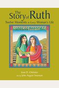 The Story Of Ruth: Twelve Moments In Every Woman's Life