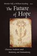 The Future of Hope: Christian Tradition Amid Modernity and Postmodernity