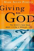 Giving To God: The Bible's Good News About Living A Generous Life