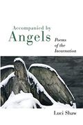 Accompanied By Angels: Poems Of The Incarnation