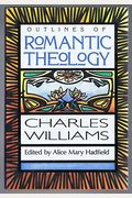 Outlines of Romantic Theology; With which is reprinted Religion and Love in Dante : The Theology of Romantic Love