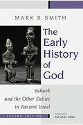 The Early History Of God: Yahweh And The Other Deities In Ancient Israel