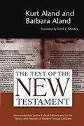 The Text Of The New Testament: An Introduction To The Critical Editions And To The Theory And Practice Of Modern Textual Criticism