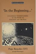 In The Beginning...': A Catholic Understanding Of The Story Of Creation And The Fall (Ressourcement: Retrieval And Renewal In Catholic Thought (Rrrct))