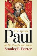 Apostle Paul: His Life, Thought, And Letters