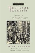Medieval Exegesis, Volume 1: The Four Senses Of Scripture