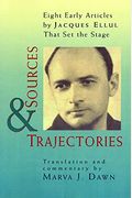 Sources And Trajectories: Eight Early Articles By Jacques Ellul That Set The Stage