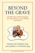 Beyond The Grave: The Right Way And Wrong Way Of Leaving Money To Your Children (And Others)